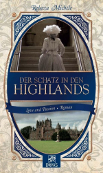 Cover: Der Schatz in den Highlands: Eine Liebesgeschichte im Schottland des 19. Jahrhunderts (Love and Passion) - Michéle, Rebecca : Der Schatz in den Highlands: Eine Liebesgeschichte im Schottland des 19. Jahrhunderts (Love and Passion) - Michéle, Rebecca