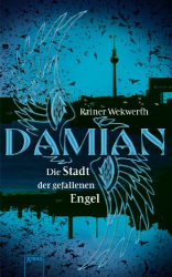 Cover: Die Stadt der gefallenen Engel - Rainer Wekwerth : Die Stadt der gefallenen Engel - Rainer Wekwerth