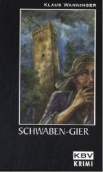 Cover: Schwaben-Gier - Klaus Wanninger : Schwaben-Gier - Klaus Wanninger