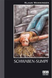 Cover: Schwaben-Sumpf - Klaus Wanninger : Schwaben-Sumpf - Klaus Wanninger