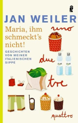 Cover: Maria, ihm schmeckt's nicht - Jan Weiler : Maria, ihm schmeckt's nicht - Jan Weiler
