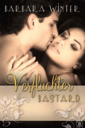 Cover: Verfluchter Bastard - Barbara Winter : Verfluchter Bastard - Barbara Winter