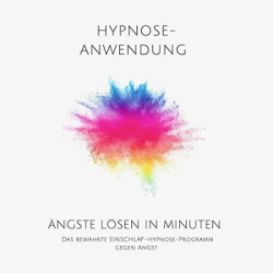 Cover: Ängste lösen in Minuten--Hypnose-Anwendung - Patrick Lynen : Ängste lösen in Minuten--Hypnose-Anwendung - Patrick Lynen