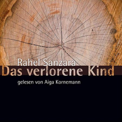 Cover: Das verlorene Kind - Rahel Sanzara : Das verlorene Kind - Rahel Sanzara