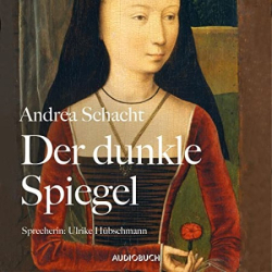 Cover: Der dunkle Spiegel - Andrea Schacht : Der dunkle Spiegel - Andrea Schacht