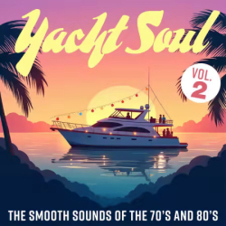 Cover: Yacht Soul The Smooth Sounds of the 70s and 80s, Vol. 2 (2025) : Yacht Soul The Smooth Sounds of the 70s and 80s, Vol. 2 (2025)