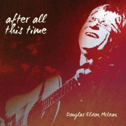 Cover: Douglas Eldon McLean - After All This Time (2015) : Douglas Eldon McLean - After All This Time (2015)