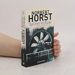Cover: Splitter im Auge - Norbert Horst : Splitter im Auge - Norbert Horst
