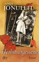 Cover: Herbstvergessene: Roman - Jonuleit, Anja : Herbstvergessene: Roman - Jonuleit, Anja