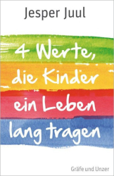 : Vier Werte, die Kinder ein Leben lang tragen (GU Einzeltitel Partnerschaft & Familie) - Juul, Jesper