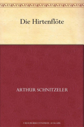Cover: Die Hirtenflöte - Arthur Schnitzler : Die Hirtenflöte - Arthur Schnitzler