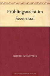 Cover: Kurzweilige Geschichten. Der Sohn, Die Dreifache Warnung und Frühlingsnacht im Seziersaal - Arthur Schnitzler : Kurzweilige Geschichten. Der Sohn, Die Dreifache Warnung und Frühlingsnacht im Seziersaal - Arthur Schnitzler