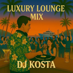 Cover: DJ Kosta - LUXURY LOUNGE MIX Part 1 To 3 (2025) : DJ Kosta - LUXURY LOUNGE MIX Part 1 To 3 (2025)