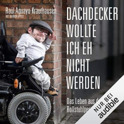 Cover: Dachdecker wollte ich eh nicht werden - Raúl Aguayo-Krauthausen : Dachdecker wollte ich eh nicht werden - Raúl Aguayo-Krauthausen