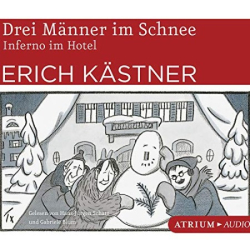 Cover: Drei Männer im Schnee / Inferno im Hotel - Erich Kästner : Drei Männer im Schnee / Inferno im Hotel - Erich Kästner