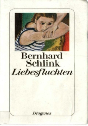 Cover: Liebesfluchten - Bernhard Schlink : Liebesfluchten - Bernhard Schlink