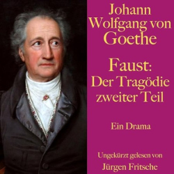 Cover: Faust. Der Tragödie zweiter Teil - Johann Wolfgang von Goethe : Faust. Der Tragödie zweiter Teil - Johann Wolfgang von Goethe
