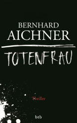 Cover: Totenfrau - Bernhard Aichner : Totenfrau - Bernhard Aichner