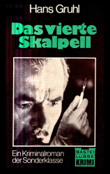 Cover: Das vierte Skalpell - Hans Gruhl : Das vierte Skalpell - Hans Gruhl