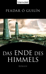 Cover: Das Ende des Himmels - O Guilín, Peadar : Das Ende des Himmels - O Guilín, Peadar