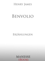 Cover: Benvolio: Erzählungen - James, Henry : Benvolio: Erzählungen - James, Henry