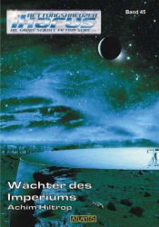 Cover: Rettungskreuzer Ikarus Band 045 - Wächter des Imperiums - Achim Hiltrop : Rettungskreuzer Ikarus Band 045 - Wächter des Imperiums - Achim Hiltrop
