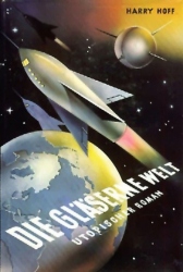 Cover: Die gläserne Welt - Harry Hoff : Die gläserne Welt - Harry Hoff