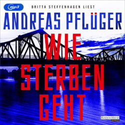 Cover: Andreas Pflüger - Wie Sterben geht : Andreas Pflüger - Wie Sterben geht