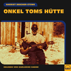 Cover: Onkel Toms Hütte - Harriet Beecher-Stowe : Onkel Toms Hütte - Harriet Beecher-Stowe