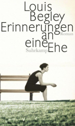 Cover: Erinnerungen an eine Ehe - Louis Begley : Erinnerungen an eine Ehe - Louis Begley