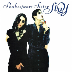 Cover: Shakespears Sister - Stay (Remastered & Expanded) (2022) : Shakespears Sister - Stay (Remastered & Expanded) (2022)