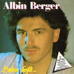 : Albin Berger - Lieben heißt... (1987)
