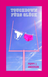 Cover: Touchdown fürs Glück - Poppy J. Anderson : Touchdown fürs Glück - Poppy J. Anderson