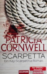 Cover: Scarpetta: Ein Kay-Scarpetta-Roman - Cornwell, Patricia : Scarpetta: Ein Kay-Scarpetta-Roman - Cornwell, Patricia