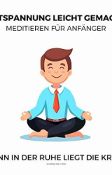 Cover: Entspannung leicht gemacht--Meditieren für Anfänger (Ruhe, Entspannung, Erholung, Meditation, Regeneration) - Patrick Lynen : Entspannung leicht gemacht--Meditieren für Anfänger (Ruhe, Entspannung, Erholung, Meditation, Regeneration) - Patrick Lynen