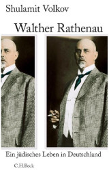 Cover: Walther Rathenau : ein jüdisches Leben in Deutschland 1867 - 1922 - Volkov, Shulamit (Verfasser) : Walther Rathenau : ein jüdisches Leben in Deutschland 1867 - 1922 - Volkov, Shulamit (Verfasser)