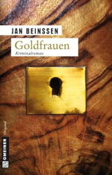 Cover: Goldfrauen: Kriminalroman - Beinßen, Jan : Goldfrauen: Kriminalroman - Beinßen, Jan