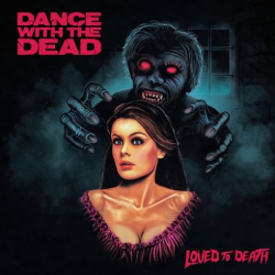 : Dance With the Dead – Loved to Death (2018)