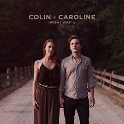 : Colin & Caroline – Wish I Was (Ep) (2018)