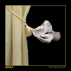 : Adult. – This Behavior (2018)
