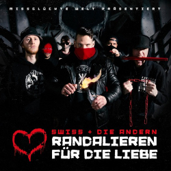 : Swiss & Die Andern - Randalieren Für die Liebe (2018)