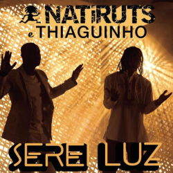 : Natiruts – Serei Luz (feat. Thiaguinho) (Single) (2018)