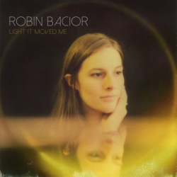 : Robin Bacior – Light It Moved Me (2018)