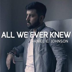 : Daniel E. Johson – All We Ever Knew (Ep) (2018)