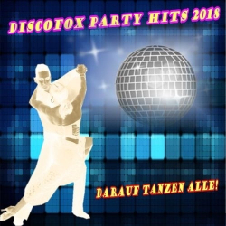 : Discofox Party Hits 2018 (Darauf Tanzen Alle!) (2018)
