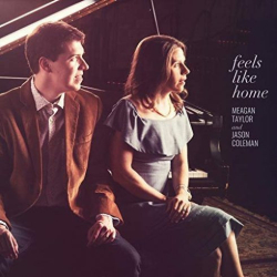 : Meagan Taylor and Jason Coleman – Feels Like Home (2018)