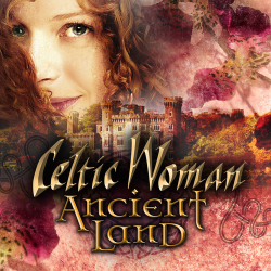 : Celtic Woman - Ancient Land (2018)