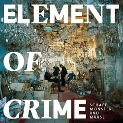 : Element of Crime - Schafe, Monster und Mäuse (2018)