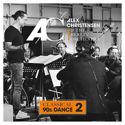 : Alex Christensen & The Berlin Orchestra - Classical 90s Dance 2 (2018)