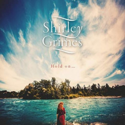 : Shirley Grimes – Hold on…. (2018)
